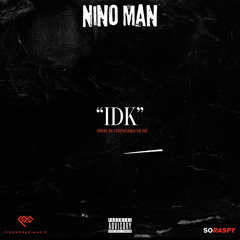 Nino Man - Idk