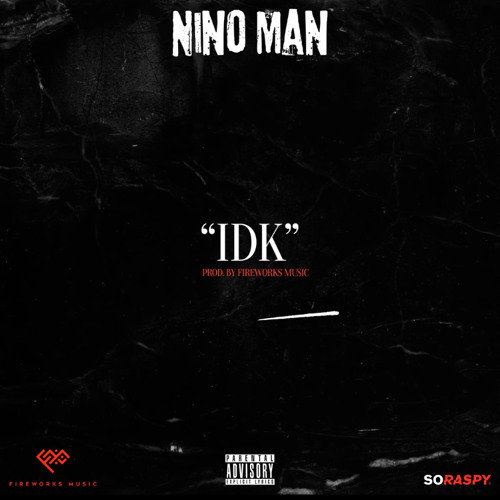 Nino Man - Idk