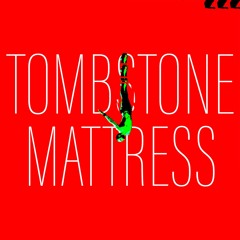 TOMBSTONE MATTRESS
