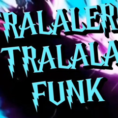 tralalerotralala funk(super slowed)