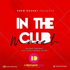 Drew Mooney - In The Club March Mix ( Indemand Radio Dave Graham )