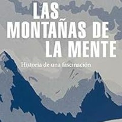 [Read] EBOOK 📩 Las montañas de la mente: Historia de una fascinación (Spanish Editio