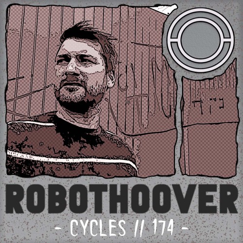 Cycles // 174 - RobotHoover (techno, hypnotic, melodic)