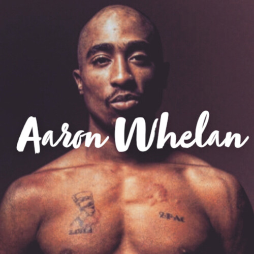 Aaron Whelan- All Eyez On Me