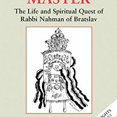[View] [EPUB KINDLE PDF EBOOK] Tormented Master: The Life and Spiritual Quest of Rabbi Nahman of Bra