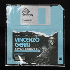 VINCENZO GERRI - Get My Groove On (Marc Cotterell's Remix) [FD036] Floppy Disks / 13th January 2023