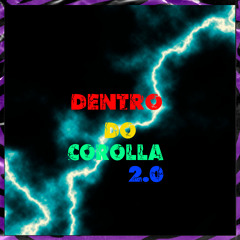 Dentro do Corolla 2.0 (feat. MC JUNINHO DA 08 & Vulgo Braian)
