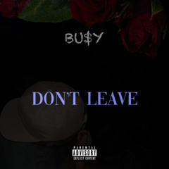 DON'T LEAVE