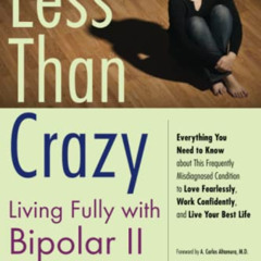 [ACCESS] KINDLE ✓ Less Than Crazy: Living Fully with Bipolar II (No. 2) by  Karla Dou