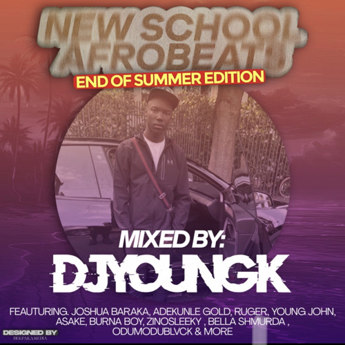 @DJYOUNGK • NEW SCHOOL AFROBEATS MIX • END OF SUMMER EDITION