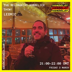 03|03|23 - The Melomaniac Sommelier Show w/Lexmic