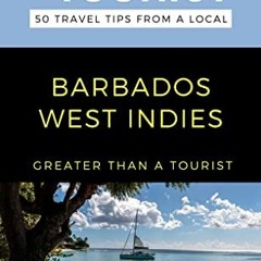 [Access] KINDLE 📙 Greater Than a Tourist- Barbados West Indies : 50 Travel Tips from