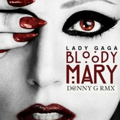Lady Gaga - Bloody Mary (D@nny G Rmx)