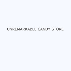 Unremarkable Candy Store