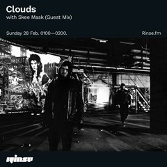 Clouds with Skee Mask (Guest Mix) - 28 February 2021