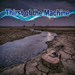 Thirst of the Machine