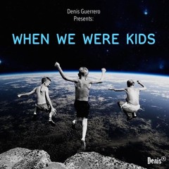 When We Were Kids
