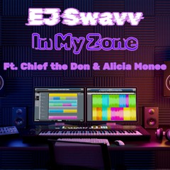 EJ Swavv feat. Alicia Monee' & Chief the Don - "In My Zone"