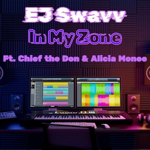 EJ Swavv - In My Zone ft.  Alicia Monee & Chief The Don