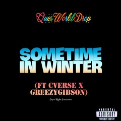 Sometime in Winter (ft CVerse x GreezyGibson