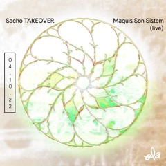 Sacho TAKEOVER • Maquis Son Sistem (live)