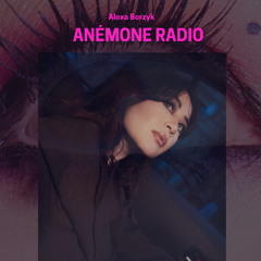 ANÉMONE RADIO - Episode 001: Alexa Borzyk
