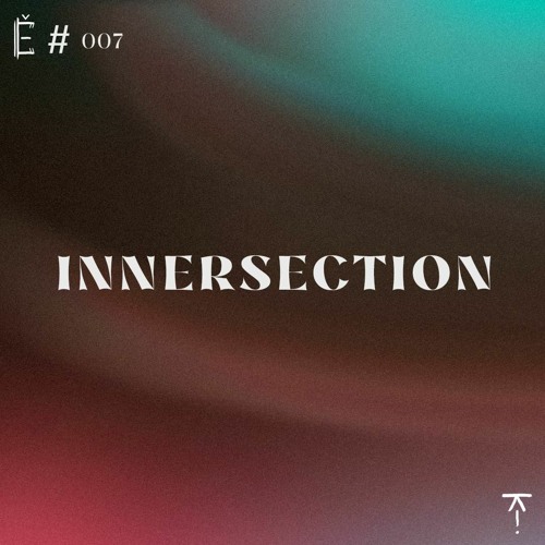 Tantše #007 — Innersection