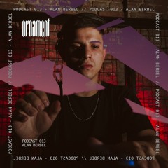 Ørnament Podcast 013 - Alan Berbel