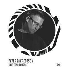 Peter Zherebtsov — Taka Taka Podcast 049
