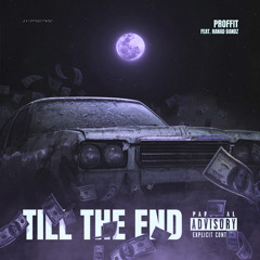 Proffit - TILL THE END  Ft HanadBandz