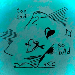 too sad so bad (Slowed)
