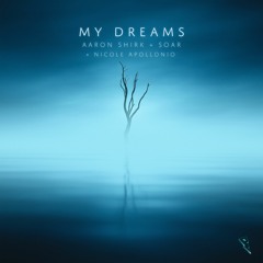 Aaron Shirk x Soar - My Dreams (feat. Nicole Apollonio)