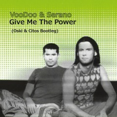 VooDoo & Serano - Give Me The Power (Oski & Citos Bootleg)