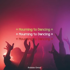 Mourning to Dancing