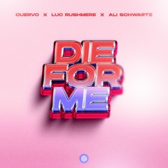 Cuervo, Luc Rushmere & Ali Schwartz - Die For Me