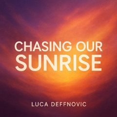 Chasing Our Sunrise