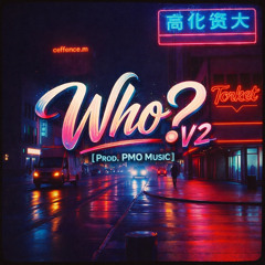 Who ?  V2 [Prod. PMO Music]