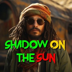 Shadow On The Sun - Reggae Cover