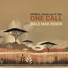 SPINALL, Omah Lay, Tyla - One Call (Dale Mak Remix)