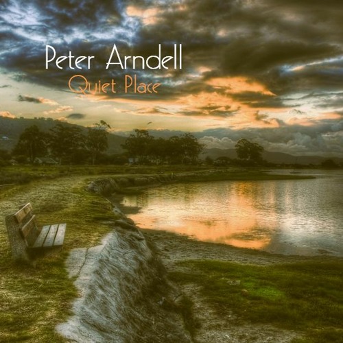 Stream Quiet Place by Peter Arndell Listen online for free on