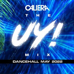 THE UY MIX - DANCEHALL MAY 2022 @DJCALIERA