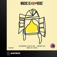 Premiere: Jesusdapnk & Delia Ros - Another Day - Music is 4 Lovers