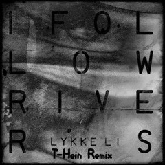 I Follow Rivers (T-Hein Remix)