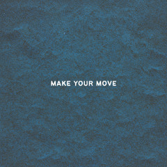 make your move