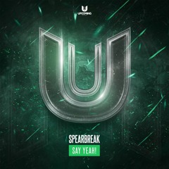 Spearbreak - Say Yeah!