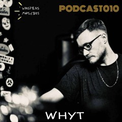 WHYT @ Whispers Podcast 010