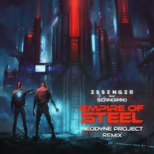 Essenger - Empire of Steel ft. Scandroid (Neodyne Project Remix)