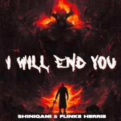 I WILL END YOU