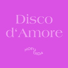 Disco d'Amore Mix – HOFU DIDA #12 (Mixed by Schminz)