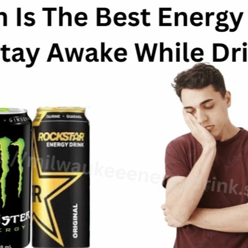 Stream Best Energy Drinks To Stay Awake While Driving from Milwaukee